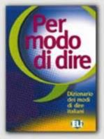 Per Modo Di Dire: Dizionario Der Modi Di Dire Italiani 8881489201 Book Cover