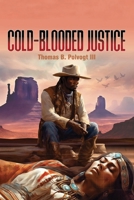 Cold Blooded Justice B0F7755QX2 Book Cover