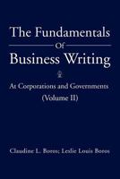 The Fundamentals Of Business Writing: : At Corporations and Governments 1469162067 Book Cover