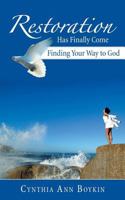 Restoration Has Finally Come: Finding Your Way to God 1449790151 Book Cover