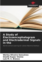 A Study of Electroencephalogram and Electrodermal Signals in the 6207190149 Book Cover