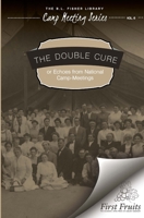 The Double Cure : Echoes from National Camp Meetings 1621716104 Book Cover