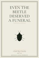 Even the Beetle Deserves a Funeral B0H9FSX1YC Book Cover