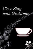 Close Stay with Gratitude: A 100 guides to cultivate and cool attitude of gratitude for journal 1672562082 Book Cover