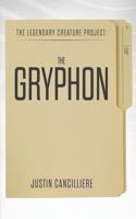 The Legendary Creatures Project: The Gryphon 1521702144 Book Cover