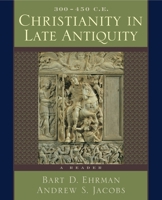 Christianity in Late Antiquity, 300-450 CE: A Reader 0195154614 Book Cover