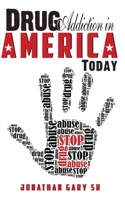 Drug Addiction in America Today: The State of Drug Addiction in America - The Honest Truth! 1711757780 Book Cover