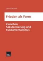 Frieden als Form : zwischen Säkularisierung und Fundamentalismus 3810034991 Book Cover