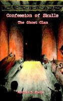 Confession of Skulls: The Ghost Clan 1410735222 Book Cover