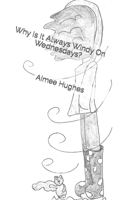 Why Is It Always Windy On Wednesdays? B0B36V9J5N Book Cover