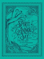 Spirit Animals Say: Volume 1 161244766X Book Cover