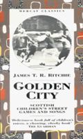 Golden City: Scottish Children's Street Games and Songs (Mercat Classics) 1873644973 Book Cover