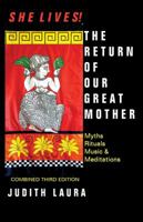 She Lives!: The Return of Our Great Mother: Myths, Rituals, Meditations and Music 0895943328 Book Cover