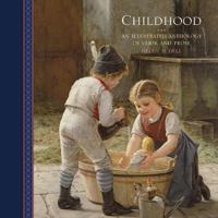 Childhood: An illustrated anthology of verse and prose 0754826554 Book Cover