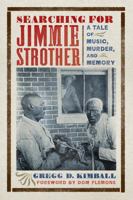 Searching for Jimmie Strother: A Tale of Music, Murder, and Memory 0813952301 Book Cover