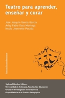 Teatro para aprender, enseñar y curar. (Spanish Edition) 9586655768 Book Cover