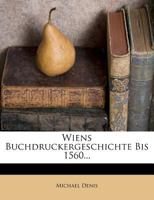 Wiens Buchdruckergeschichte Bis 1560... 1279818352 Book Cover