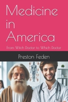 Medicine in America: From Witch Doctor to Which Doctor B0F9T4WT2V Book Cover