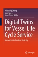 Digital Twins for Vessel Life Cycle Service: Innovation in Maritime Industry 9819747678 Book Cover