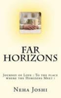 Far Horizons: Journey of Love: To the Place Where the Horizons Meet ! 1478319828 Book Cover