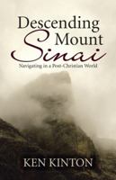 Descending Mount Sinai: Navigating in a Post-Christian World 1512797340 Book Cover