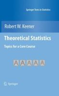 Theoretical Statistics: Topics for a Core Course 0387938389 Book Cover