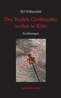 Des Teufels Großmutter wohnt in Köln: Erzählungen 3944643658 Book Cover