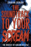 The Houses of Lorian Hollow: The Soundtrack to Your Scream 1087854008 Book Cover