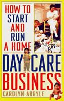 How to Start and Run a Home Day-Care Business 0806518529 Book Cover