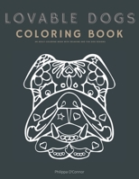Lovable Dogs Coloring Book: An Adult Coloring Book With Relaxing and Fun Dog Designs | Relax, Chill Out with 69 Dog Designs B08HJ539JT Book Cover