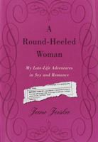 A Round-Heeled Woman: My Late-Life Adventures in Sex and Romance 0812967879 Book Cover