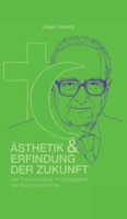Ästhetik und Erfindung der Zukunft: Die Transzendenz im Spiegelbild der Kunstgeschichte (German Edition) 3347079256 Book Cover