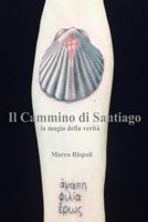 Il Cammino di Santiago la magia della verità 1533105855 Book Cover