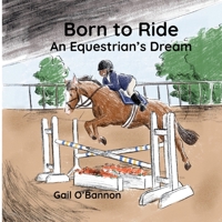 Born to Ride: An Equestrian's Dream 1737412810 Book Cover