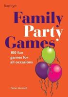 Family Party Games: 100 Fun Games for All Occasions 0600612716 Book Cover