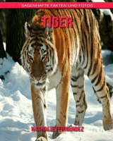 Tiger: Sagenhafte Fakten und Fotos B08BDK4ZYT Book Cover