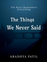 The Things We Never Said B0H6QSR5G2 Book Cover