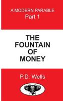 The Fountain of Money: learn how tomake money work for you, and not you for it. 1545574324 Book Cover