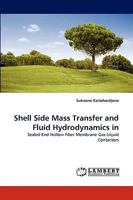 Shell Side Mass Transfer and Fluid Hydrodynamics in: Sealed End Hollow Fiber Membrane Gas-Liquid Contactors 3838345363 Book Cover
