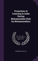 Promotion of Learning in India During Muhammadan Rule 101858059X Book Cover