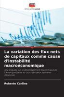 La variation des flux nets de capitaux comme cause d'instabilité macroéconomique: Une enquête sur le développement économique de l'Amérique latine au ... des deux dernières décennies (French Edition) 6208743737 Book Cover