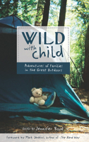 Wild with Child: Adventures of Families in the Great Outdoors 1932361871 Book Cover