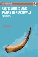Celtic Music and Dance in Cornwall: Cornu-Copia 0367691426 Book Cover