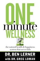 One Minute Wellness: The Natural Health and Happiness System That Never Fails 0785288341 Book Cover