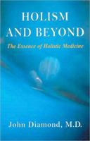 Holism and Beyond: The Essence of Holistic Medicine 1890995371 Book Cover