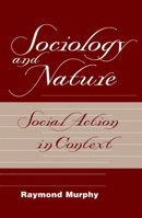 Sociology and Nature: Social Action in Context 0367317990 Book Cover