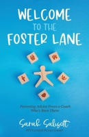 Welcome to The Foster Lane: Parenting Advice from a Coach Who’s Been There 1098352955 Book Cover