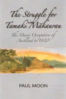 The Struggle for Tamaki Makaurau: The Maori Occupation of Auckland to 1820 1877378143 Book Cover