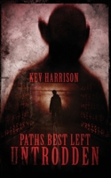 Paths Best Left Untrodden B096TJNKPZ Book Cover