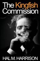 The Kingfish Commission: A suspense novel about Louisiana politics, gambling - and murder. 153541748X Book Cover